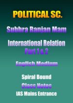 political-science-subhra-ranjan-mam-ir-part-1-&-2-english-class-notes-ias-mains