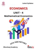 EduIQ Mathematical Economics Unit-IV Printed Notes with MCQs by Bhardwaj Academy for NTA UGC NET/SET 2025.