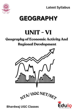 EduIQ Geography Unit-V & VI Printed Notes with MCQs for UGC NET, SET, JRF & PhD Entrance 2025-a