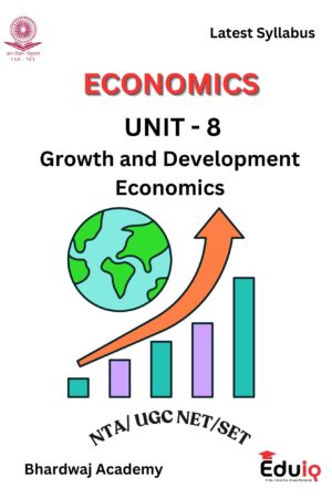 EduIQ Growth and Development Economics Notes (Unit-VIII) by Bhardwaj Academy for NTA UGC NET/SET 2025 – Printed Notes with MCQs