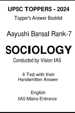 Sociology Test Copy by UPSC Topper Aayushi Bansal Rank-7 for Mains 2025 – Vision IAS