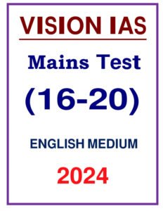 Mains Test 16 to 20 by Vision IAS in English for UPSC 2024