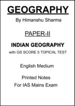 Guidance IAS Indian Geography Optional Notes Paper-2 by Himanshu Sharma with GS SCORE Topical Tests – English Medium