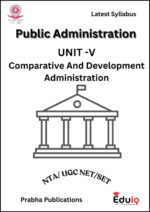 EduIQ Public Administration Printed Notes (Unit IV to VI) with PYQs for UGC NET 2025 & Competitive Exams-a