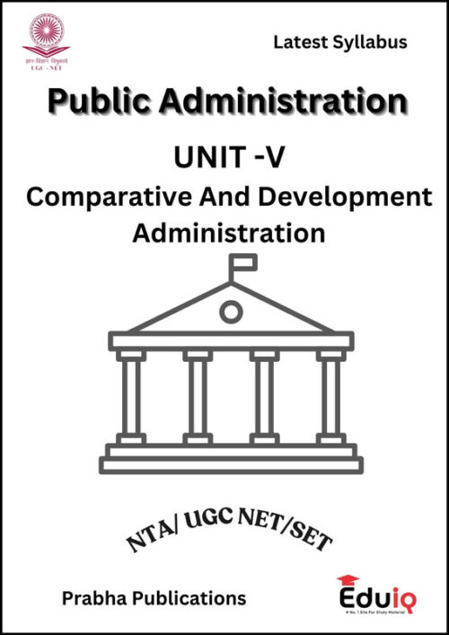 EduIQ Public Administration Printed Notes (Unit IV to VI) with PYQs for UGC NET 2025 & Competitive Exams-a