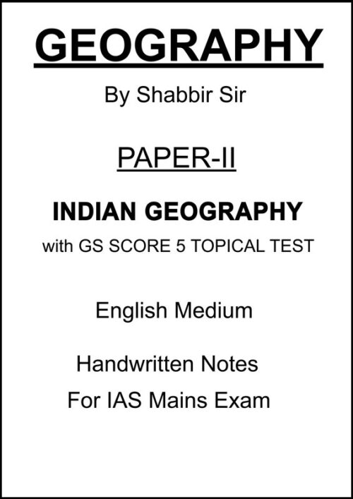 Indian Geography Optional Class Notes Paper 1 by Shabbir Sir with GS SCORE 5 Topical Test in English for UPSC Mains 2025